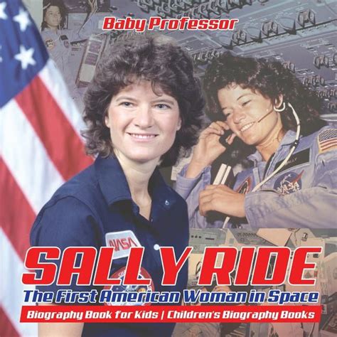 Sally Ride The First American Woman In Space Biography Book For