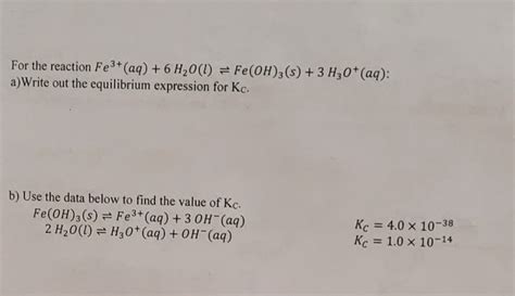 Solved or the reaction Fe3+(aq)+6H2O(l)⇌Fe(OH)3(s)+3H3O+(aq) | Chegg.com