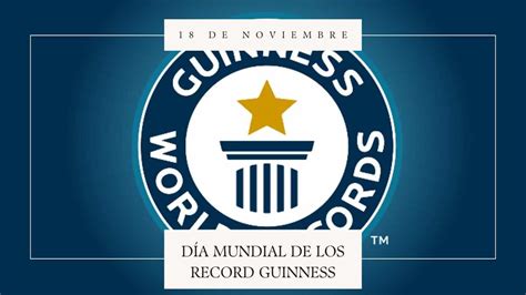 18 de noviembre Día Mundial de los Récord Guinness Revista Marketing