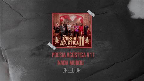 Poesia Ac Stica Nada Mudou Speed Up Youtube