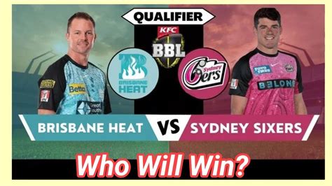 Bbl Qualifier Brisbane Heat Vs Sydney Sixers Prediction