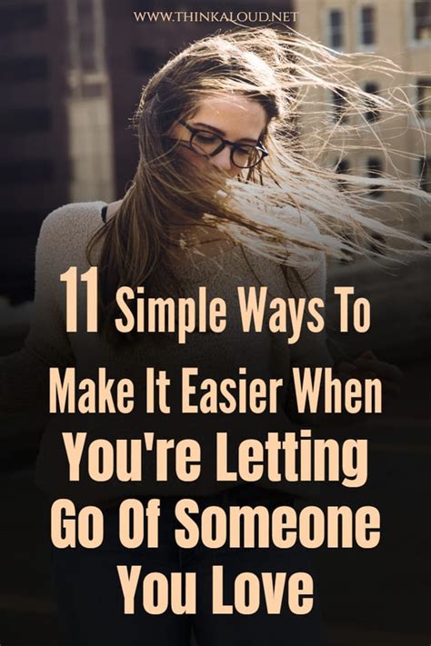 11 Simple Ways To Make It Easier When Youre Letting Go Of Someone You Love