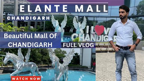 Elante Mall Chandigarh Full Vlog Nexus Elante Mall Elante Mall