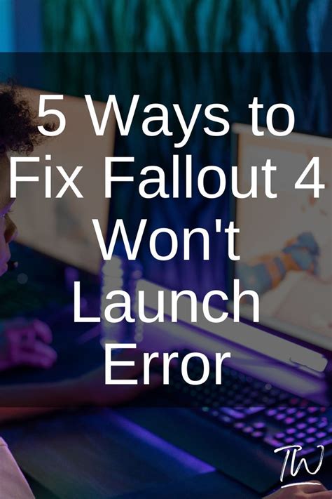 Ways To Fix Fallout Won T Launch Error Artofit