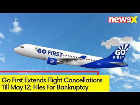 Go First Extends Flight Cancellations Till May 12 Airline Files For