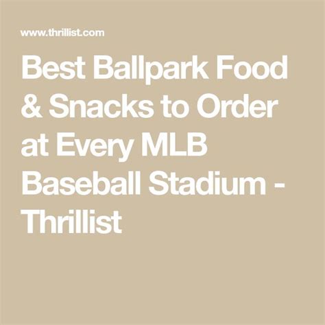 Best Ballpark Food And Snacks To Order At Every Mlb Baseball Stadium