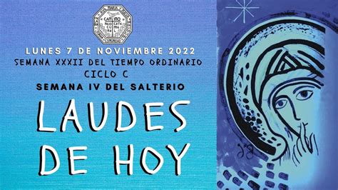 LAUDES DEL DIA DE HOY LUNES 7 DE NOVIEMBRE 2022 LITURGIA DE LAS HORAS