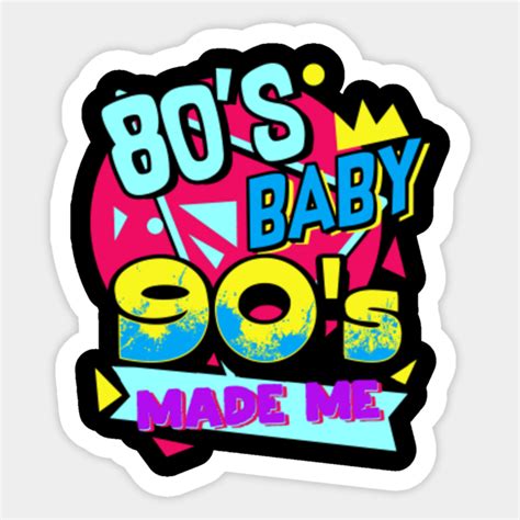 Retro 80s Baby 90s Made Me T I Love The 1980s 1990s 80s Baby 90s