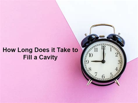 how long does it take to fill in a cavity