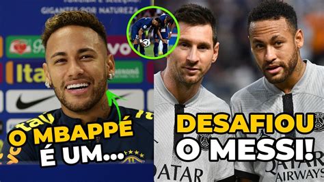 OLHA O QUE NEYMAR FALOU DE MBAPPÉ E O DESAFIO QUE FEZ PARA MESSI YouTube