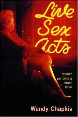 Live Sex Acts Women Performing Erotic Labor Paperback Wendy Cha