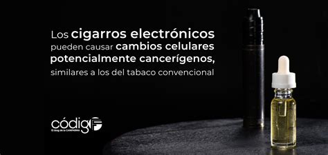 Los Cigarros Electr Nicos Pueden Causar Cambios Celulares