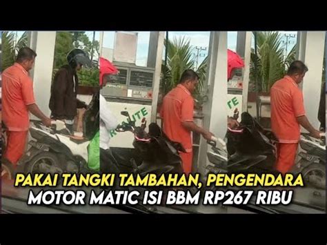 Pakai Tangki Tambahan Pengendara Motor Matic Isi Bbm Rp Ribu Youtube