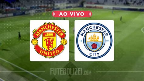 Manchester City X Manchester United Ao Vivo Onde Assistir A Final Da