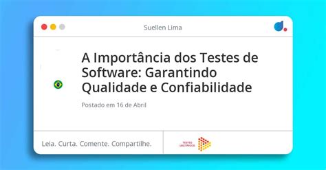 A Import Ncia Dos Testes De Software Garantindo Qualidade E Confiabilidade