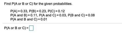 Solved Find Pa Or B Or C For The Given Probabilities Pa