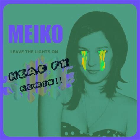 Stream Meiko Leave The Lights On Head Fx Remix Preview By Head Fx