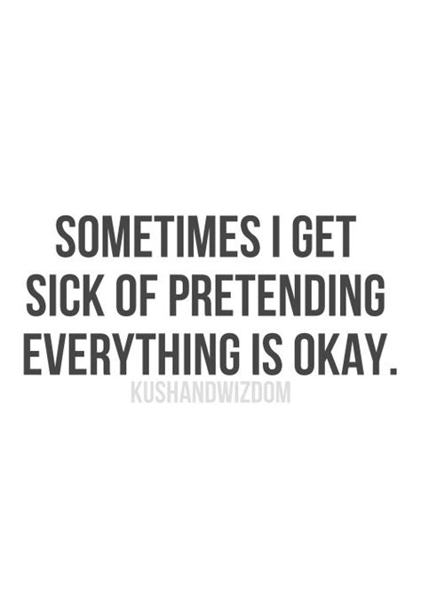 Pretending Everything Is Ok Quotes Quotesgram