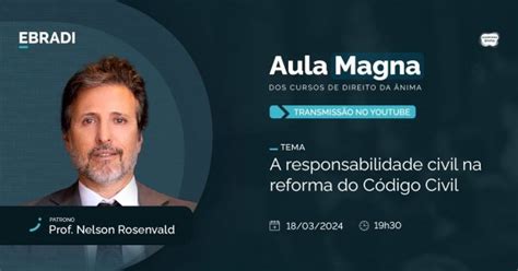 Aula Magna A responsabilidade civil na reforma do Código Civil