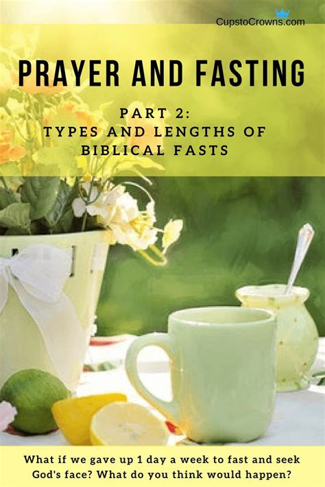 Types Lengths And Purposes Of Biblical Fasts — Cups To Crowns Prayer And Fasting Fast And