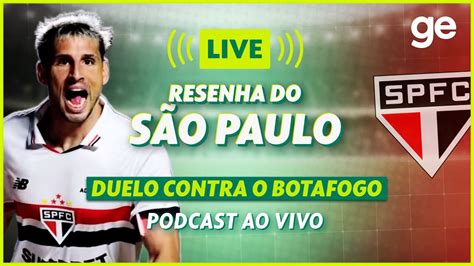 AO VIVO GE SÃO PAULO ANALISA DUELO CONTRA O BOTAFOGO PELA LIBERTADORES