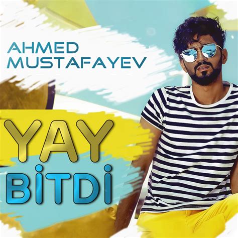 Yay Bitdi Single By Ahmed Mustafayev Spotify