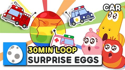 Surprise Eggcar 30min Loop Larva Kids Super Best Songs For Kids