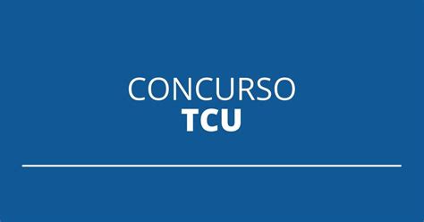 Concurso TCU Saiu Edital 20 Vagas Para Auditores Iniciais De R