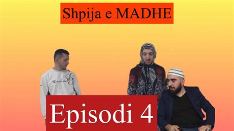 Shpija E Madhe Episodi Youtube