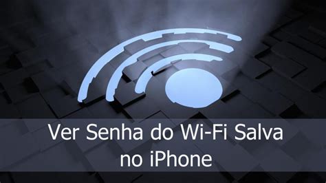 Maneiras De Descobrir A Senha Do Wi Fi Salva No Iphone Ipad