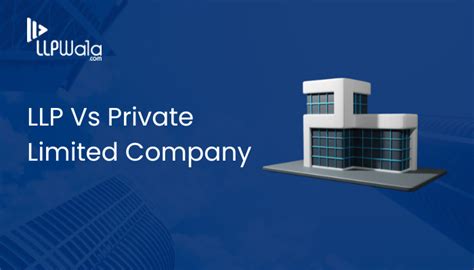 LLP Vs Private Limited Company LLPWala LLP Wala