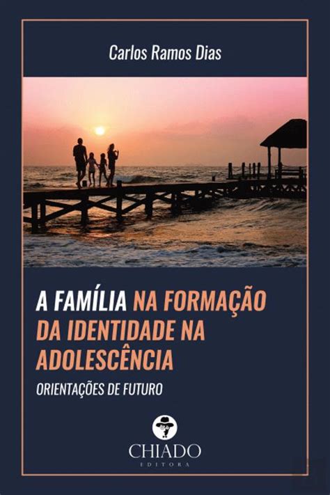 A Fam Lia Na Forma O Da Identidade Na Adolesc Ncia Ramos Dias Carlos