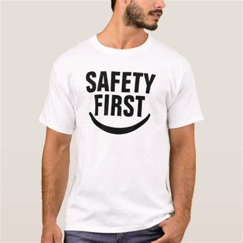 Safety First Funny Humor Tee Shirt Funny Tee Shirts Keep Calm T