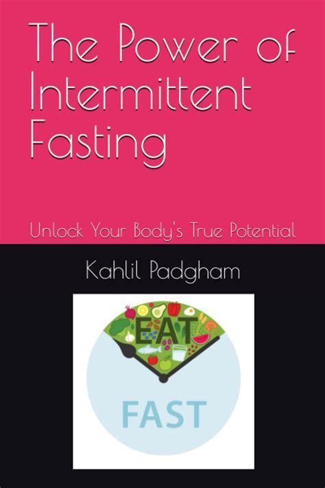 The Power Of Intermittent Fasting Unlock Your Bodys True Potential Padgham Kahlil