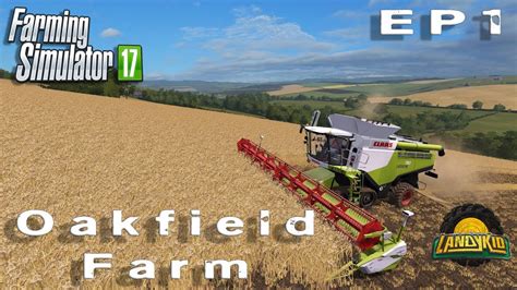 Farming Simulator 17 Oakfield Farm EP1 YouTube