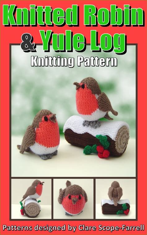 Knitted Robin And Yule Log Knitting Pattern Ebook Scope Farrell Clare