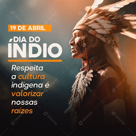 Social Media De Abril Dia Do Ndio Respeita A Cultura Ind Gena Psd