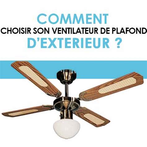 Comment Bien Choisir Un Ventilateur Plafond Pour L Ext Rieur