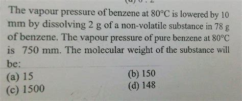 The Vapour Pressure Of Benzene Circ Mathrm C Is Lowered By