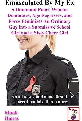 Emasculated By My Ex—dominant Police Woman Dominates Age Regresses And