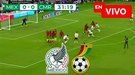 México vs Ghana EN VIVO Amistoso YouTube