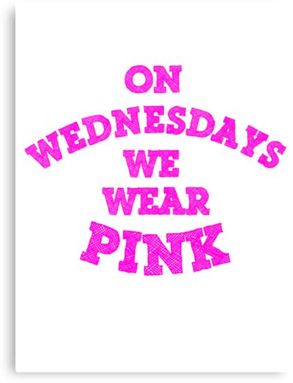 On Wednesdays We Wear Pink Canvas Prints By Shamz Redbubble