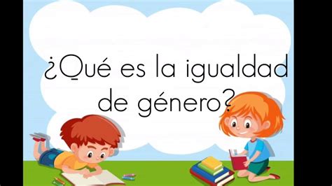 Igualdad De Género Para Niños Y Niñas👧🏼🧒🏻 Youtube