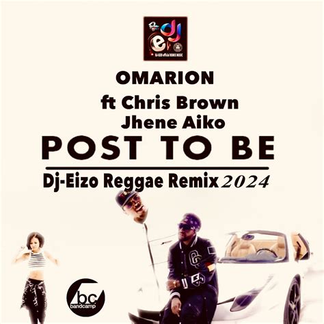 Omarion ft Chris Brown & Jhene Aiko - Post To Be (Dj-Eizo Reggae Remix ...