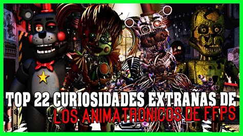 Top 22 Curiosidades Muy Extrañas De Los Animatronicos De Freddy Fazbears Pizzeria Simulator