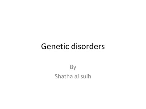 Genetic Disorders Explained Types Classifications And Causes Ppt