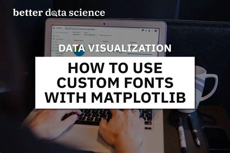 How To Use Custom Fonts With Matplotlib In 5 Minutes Or Less Better