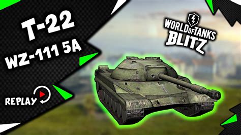 T 22 Medium And Wz 111 5a Wot Blitz Gameplay Youtube