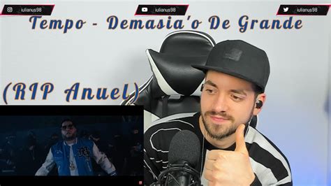 Tempo Demasia O De Grande Rip Anuel Video Reaccion Youtube