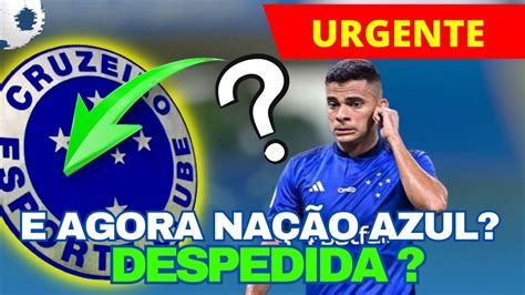 MINHA NOSSA TOM DE DESPEDIDA NOTÍCIAS DO CRUZEIRO HOJE DIRETO DA